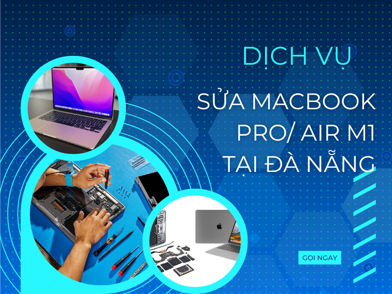 MacStore chuyên sửa macbook Pro/Air M1 chuyên sâu tại Đà Nẵng
