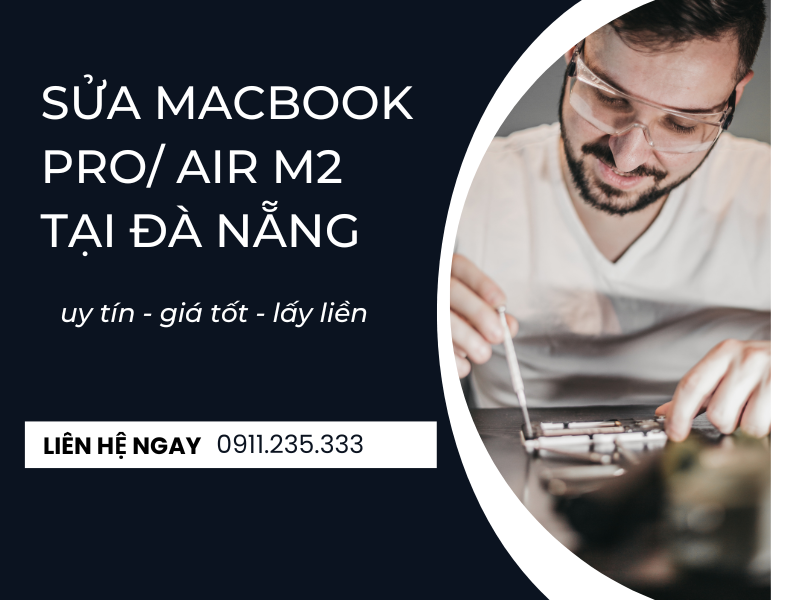MacStore chuyên sửa macbook Pro/Air M2 chuyên sâu tại Đà Nẵng